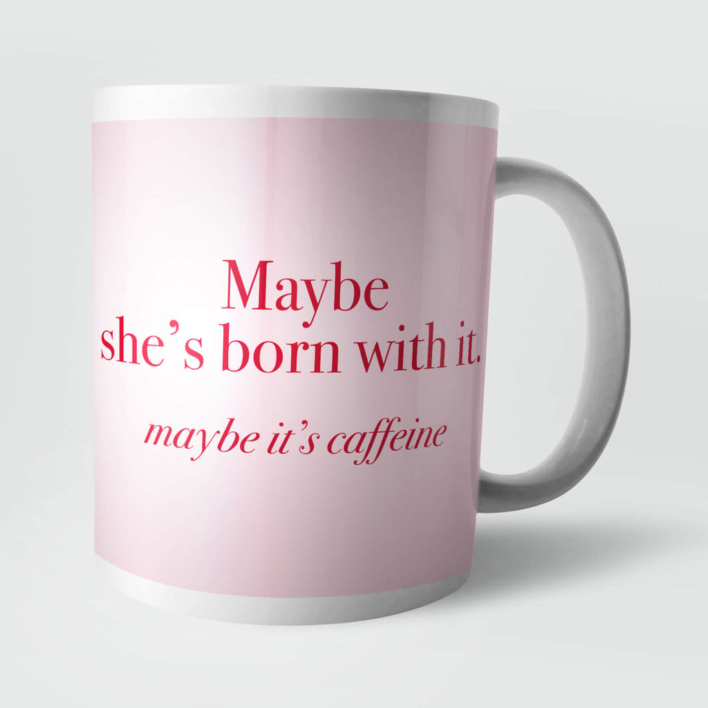 Maybe She's Born with It Mug