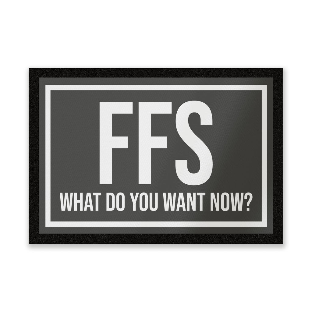 FFS What Do You Want Now? Entrance Mat