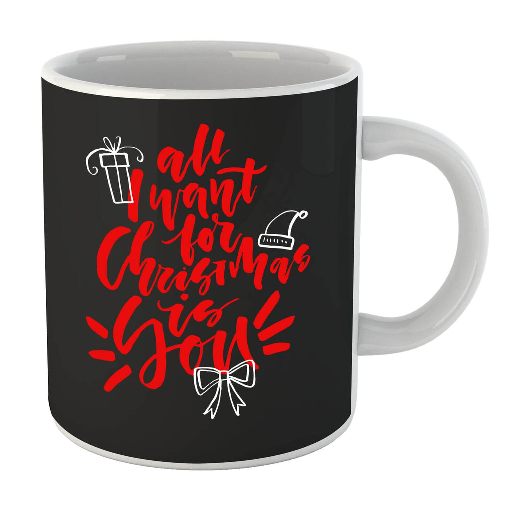 All I Want for Christmas Mug