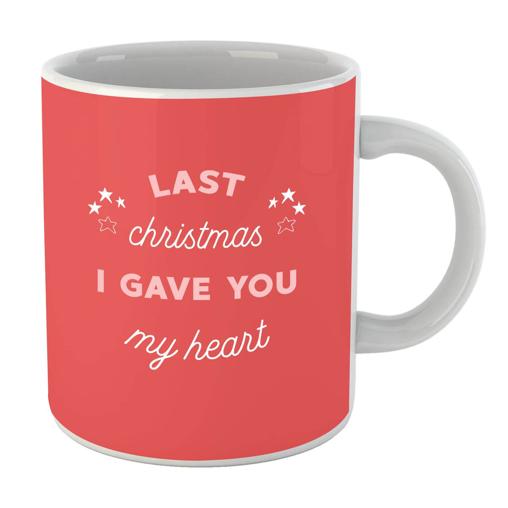 Last Christmas I Gave You My Heart Mug