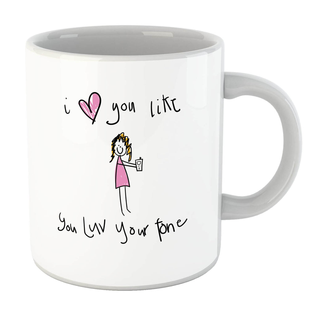I Love You Like You Love Your Phone Mug