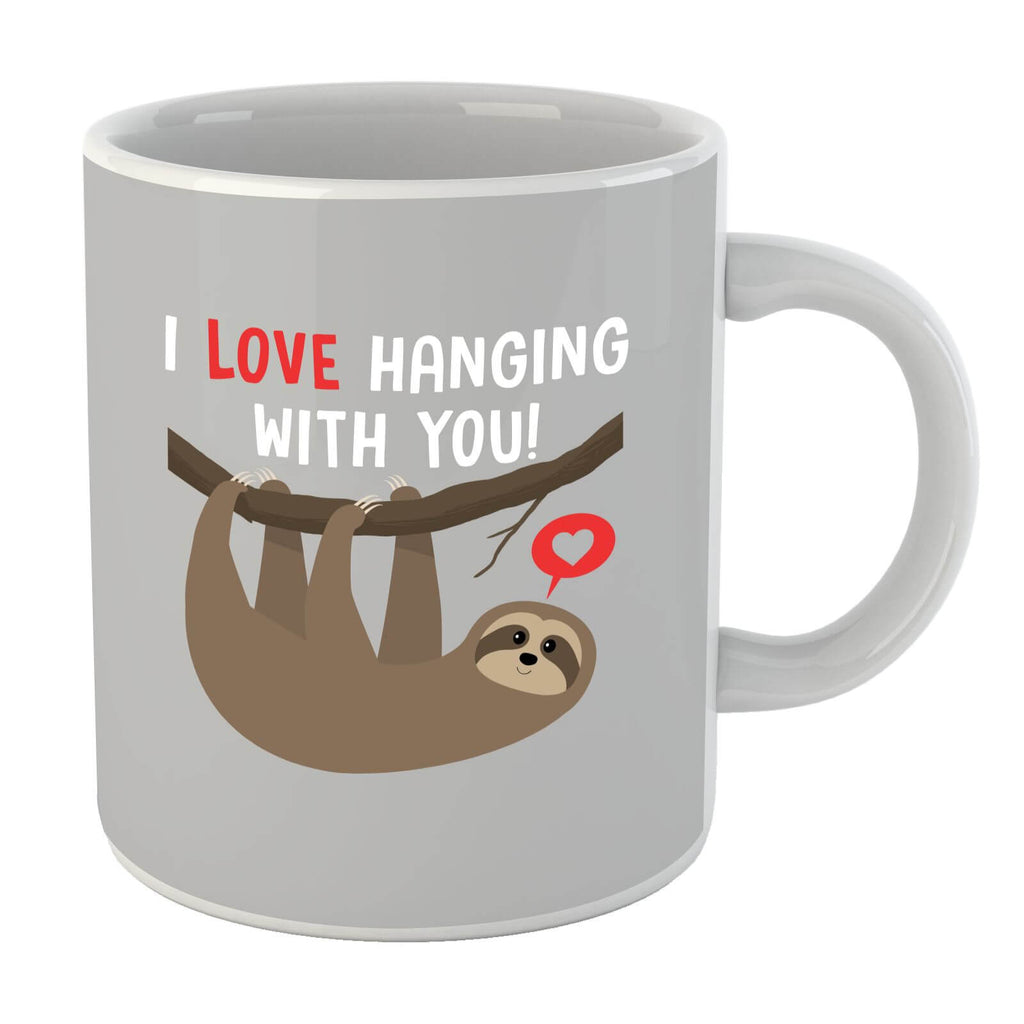 I Love Hanging With You Mug