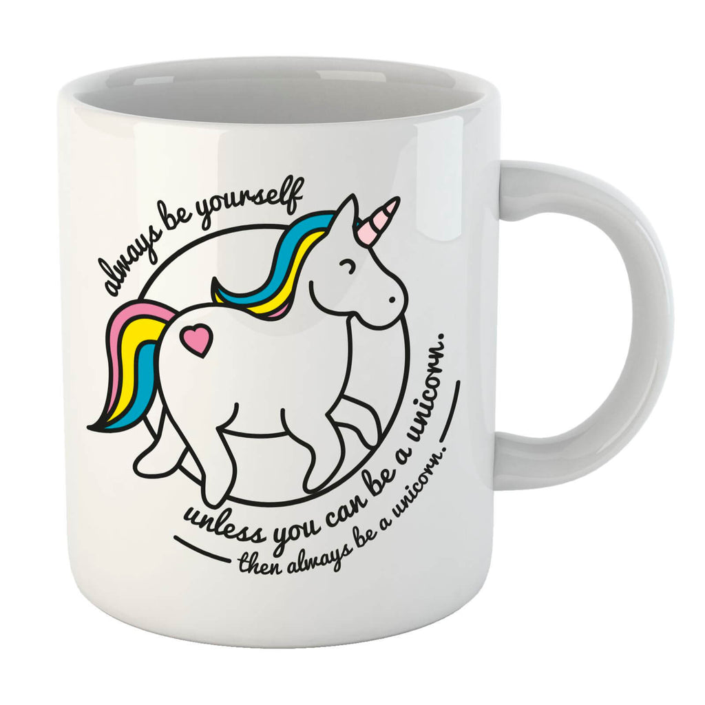 Always Be Yourself Unless You Can Be A Unicorn Mug