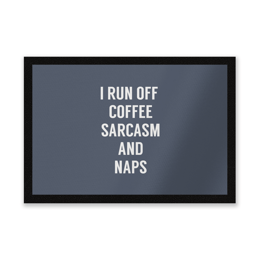 I Run Off Coffee Sarcasm And Naps Entrance Mat
