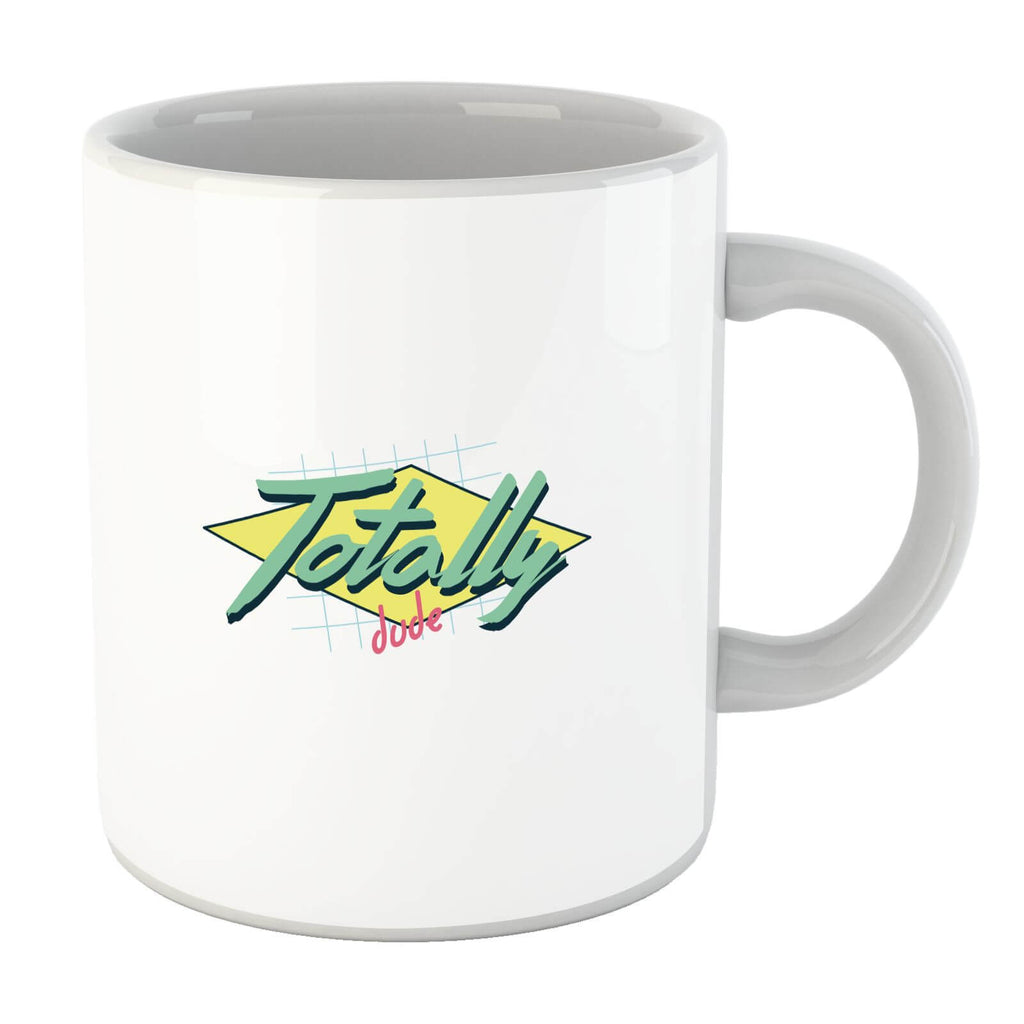 Totally Dude Mug
