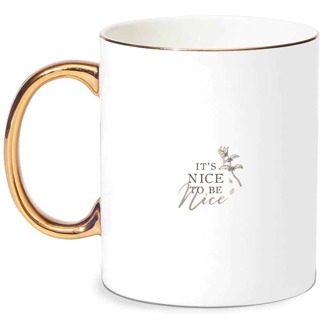 It's Nice To Be Nice Bone China Gold Handle Mug