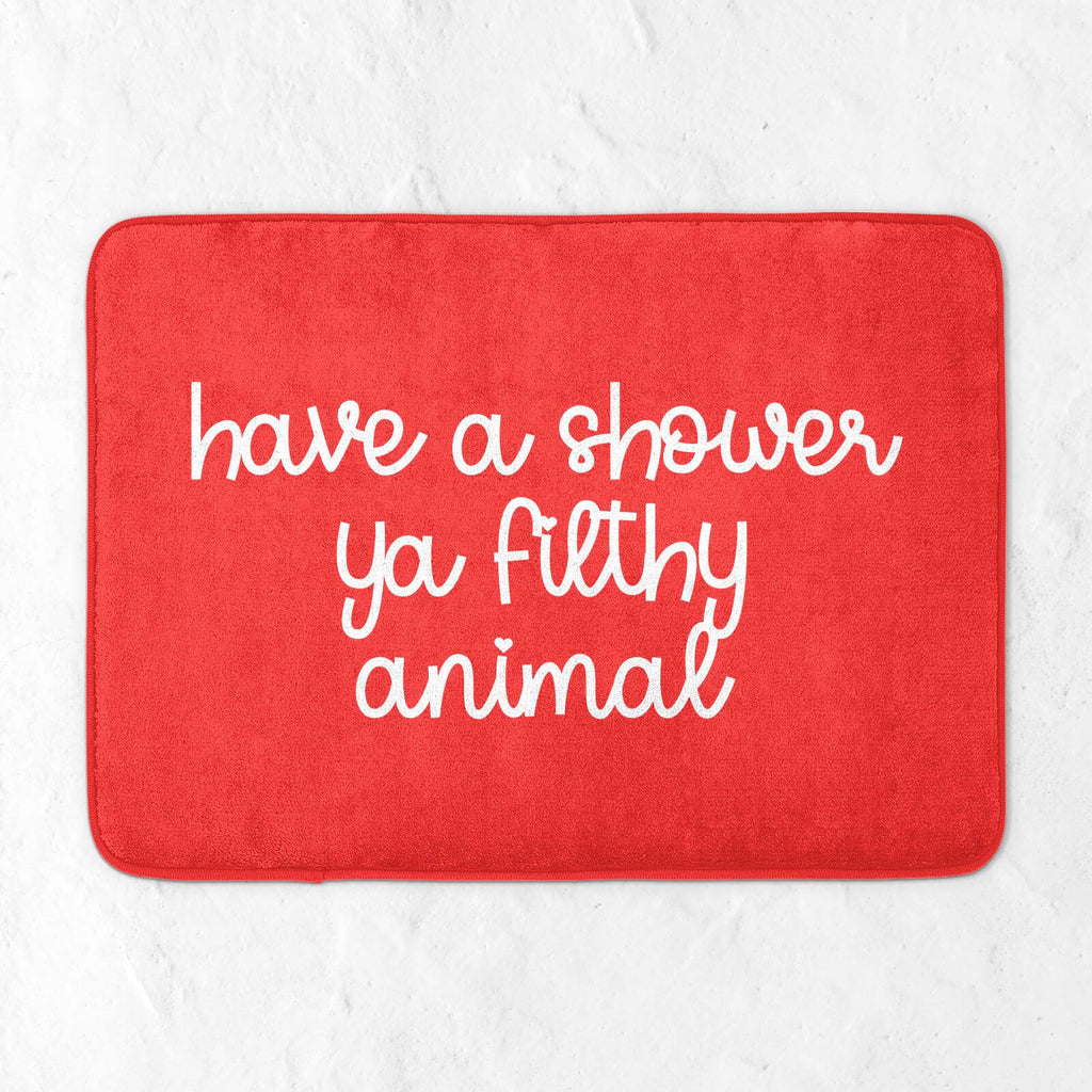 Have A Shower Ya Filthy Animal Bath Mat