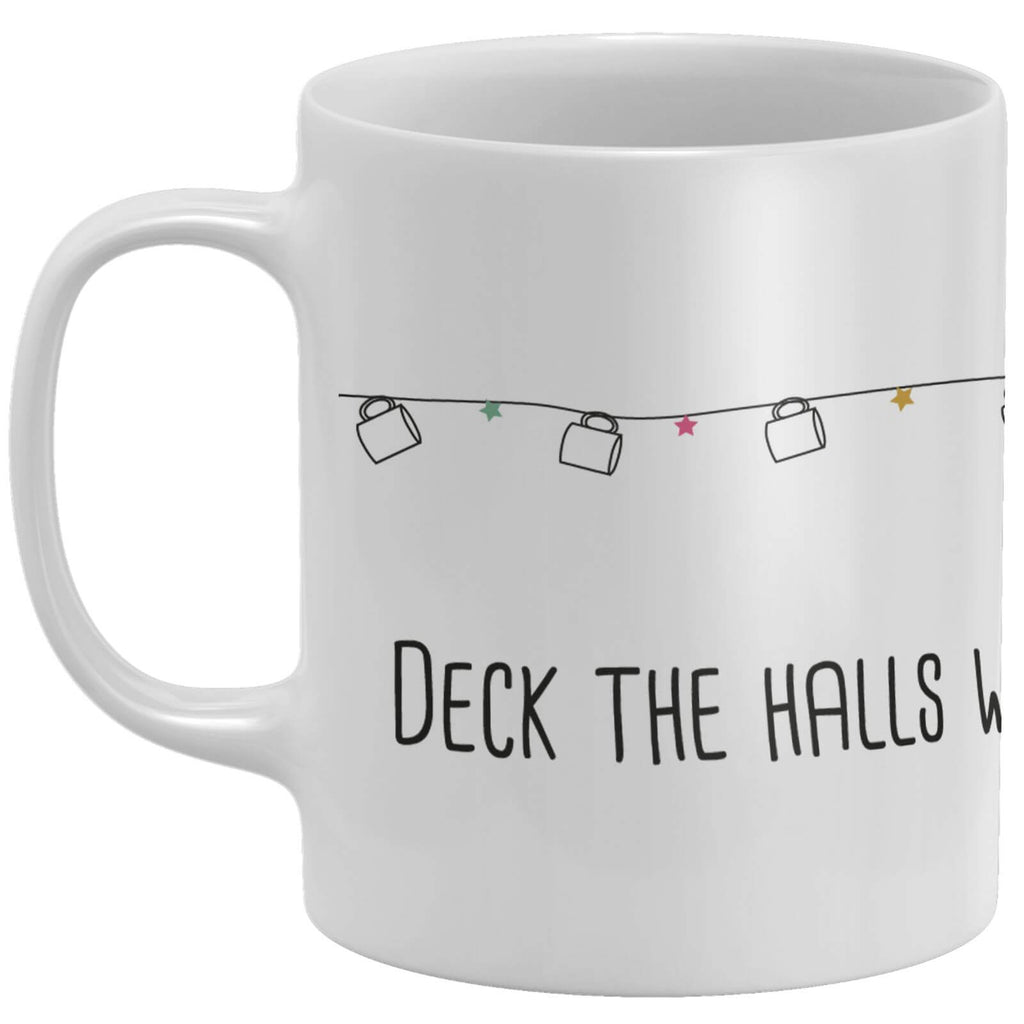 Deck The Halls With Lots Of Coffee Mug
