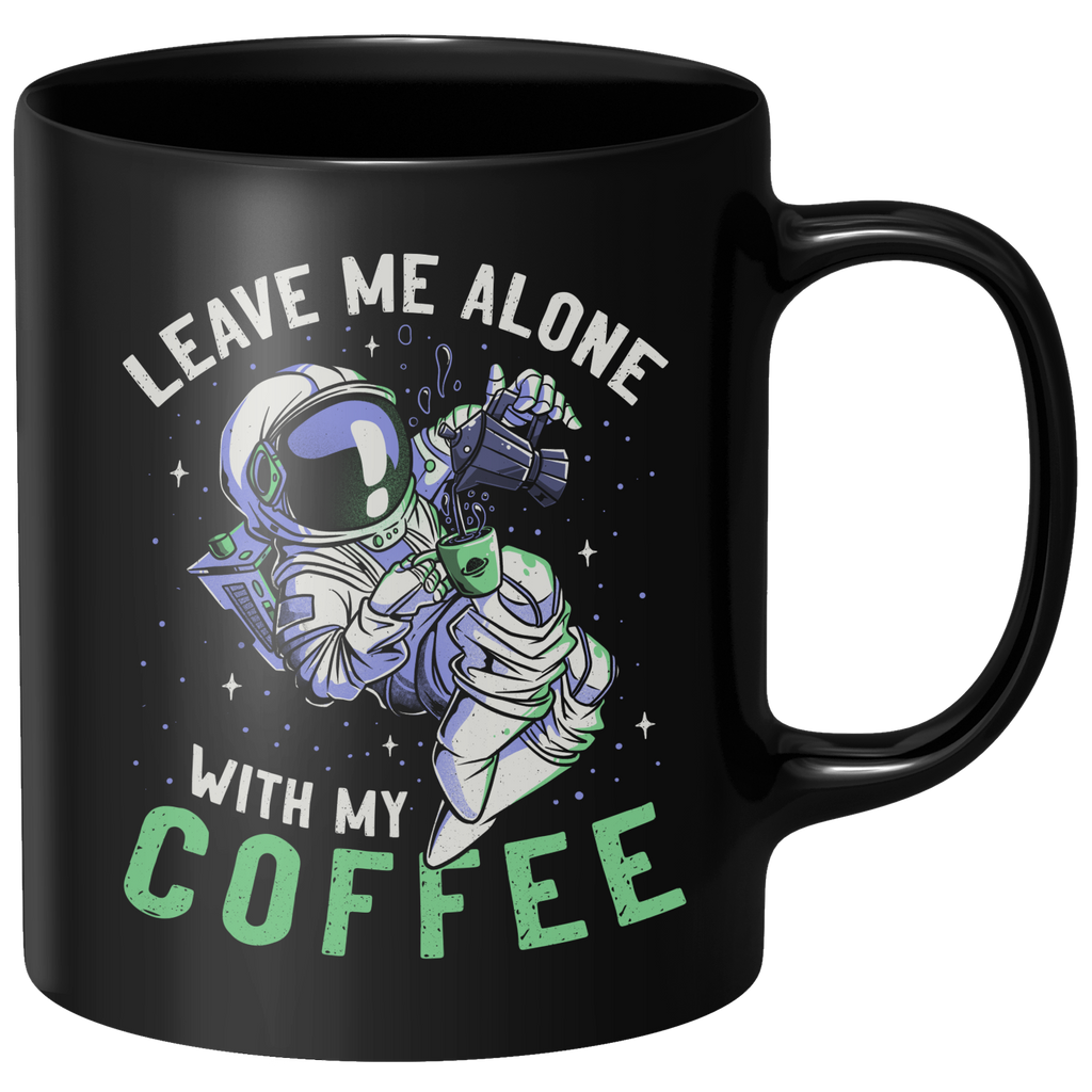 Leave Me Alone With My Coffee Mug - Black