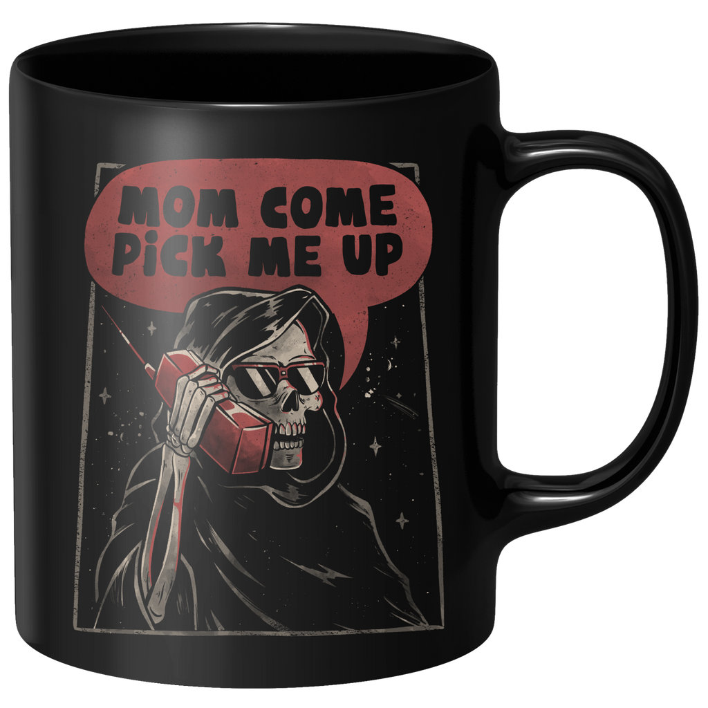 Mom Come Pick Me Up Mug - Black