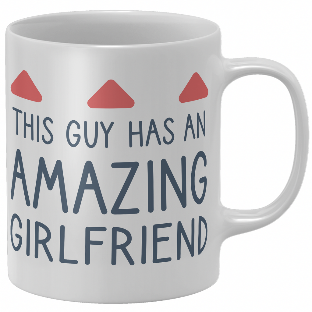 This Guy Has An Amazing Girlfriend Mug