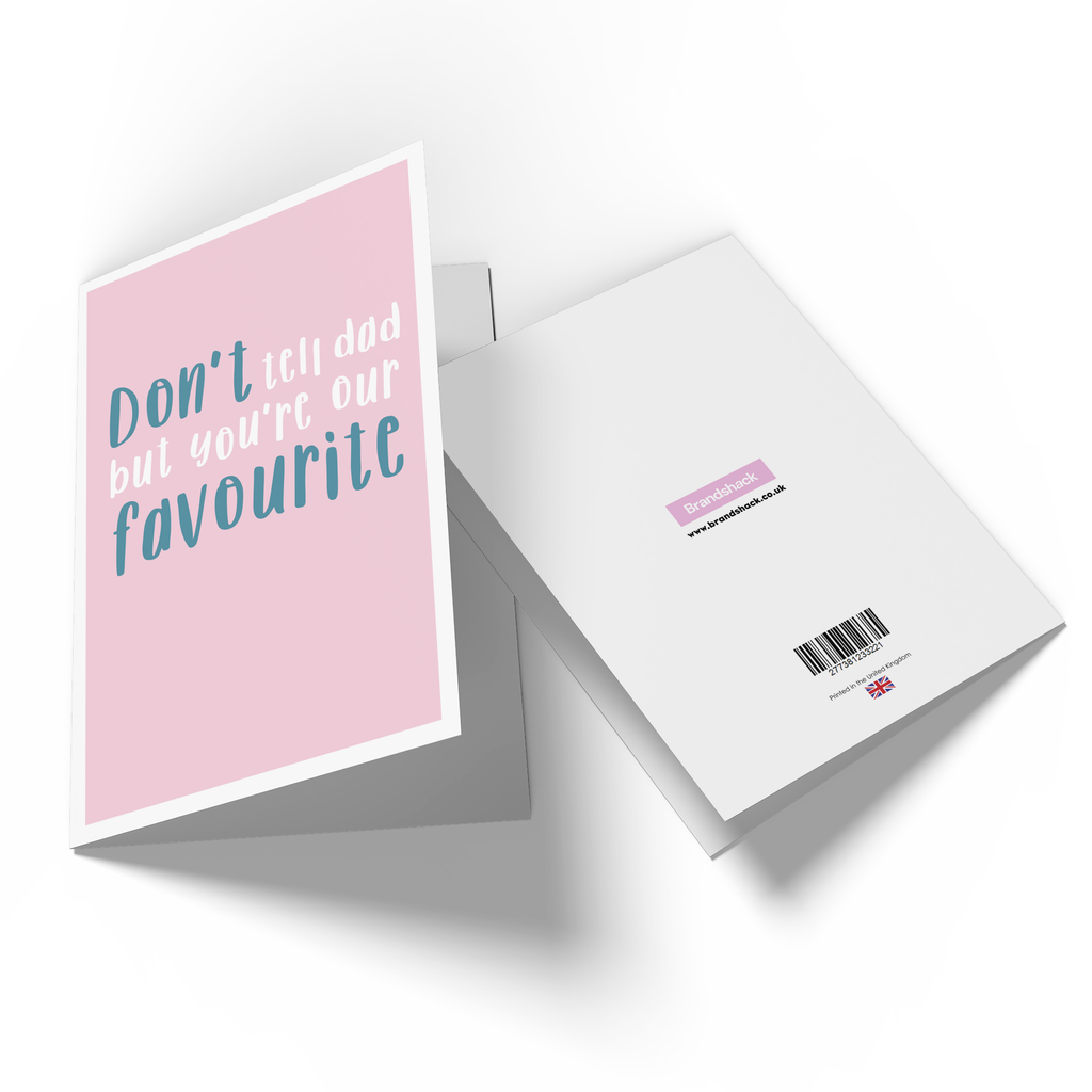 Don't Tell Dad But You're Our Favourite Greetings Card