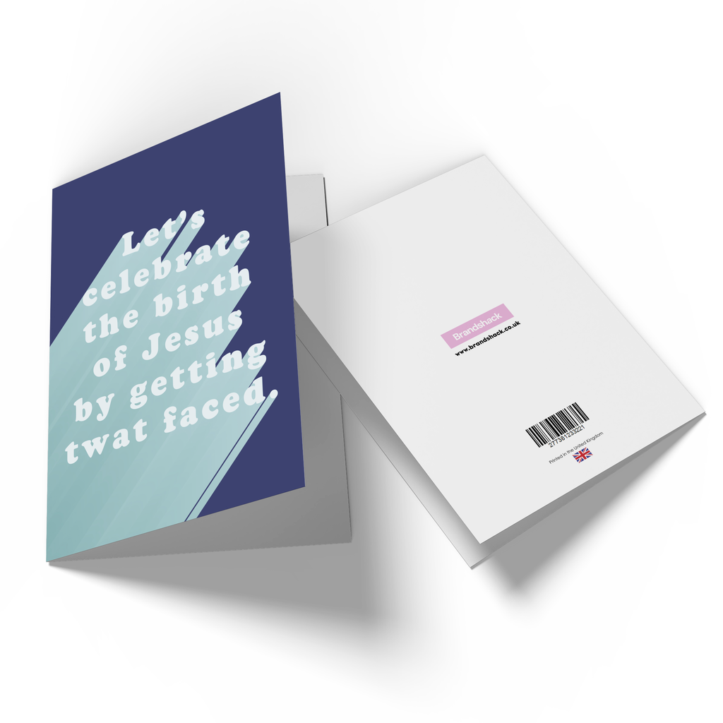 Let's Celebrate The Birth Of Jesus By Getting Twat Faced Greetings Card