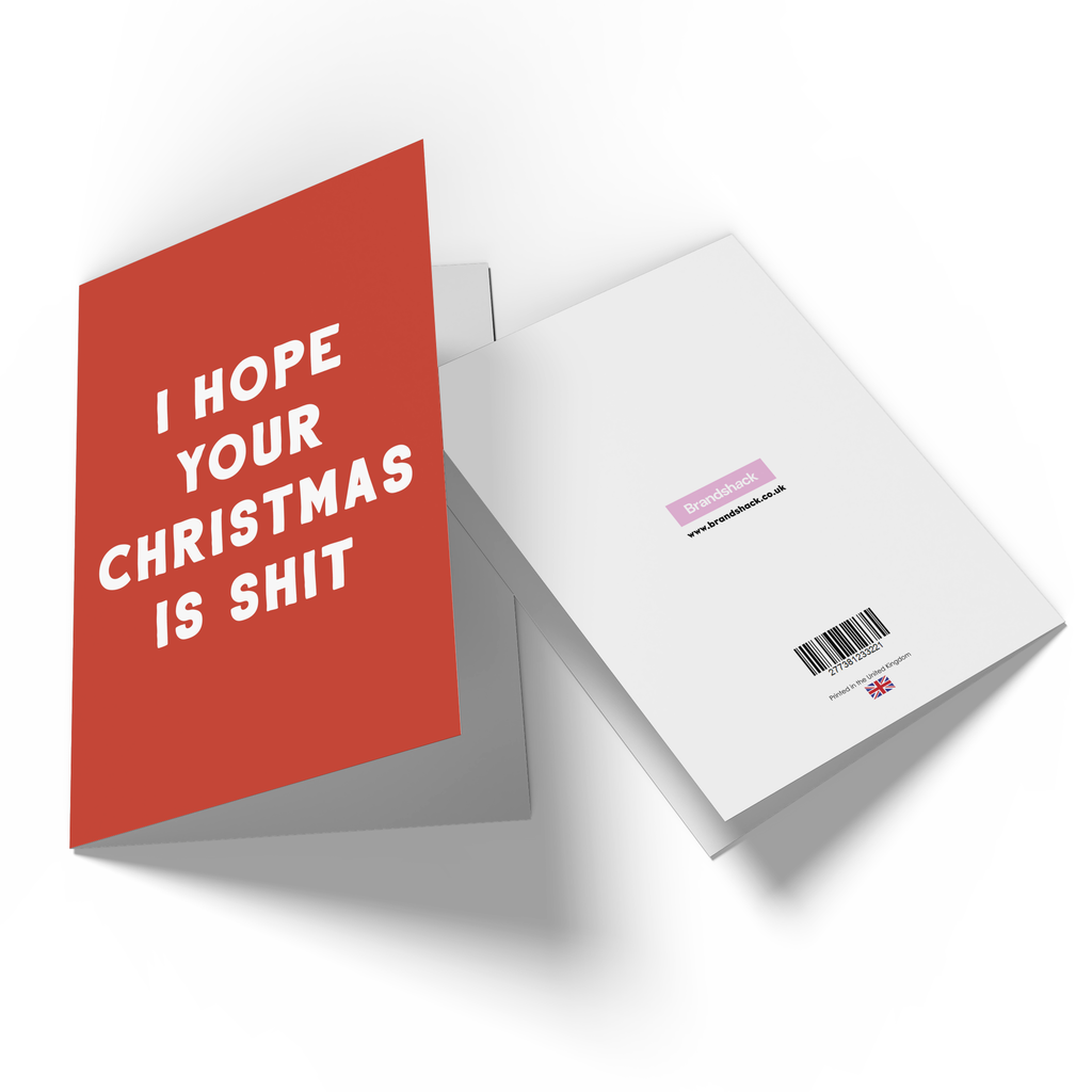 I Hope Your Christmas Is Shit Greetings Card