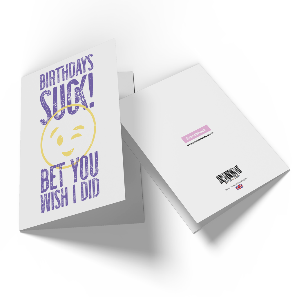Birthdays Suck Bet You Wish I Did Greetings Card