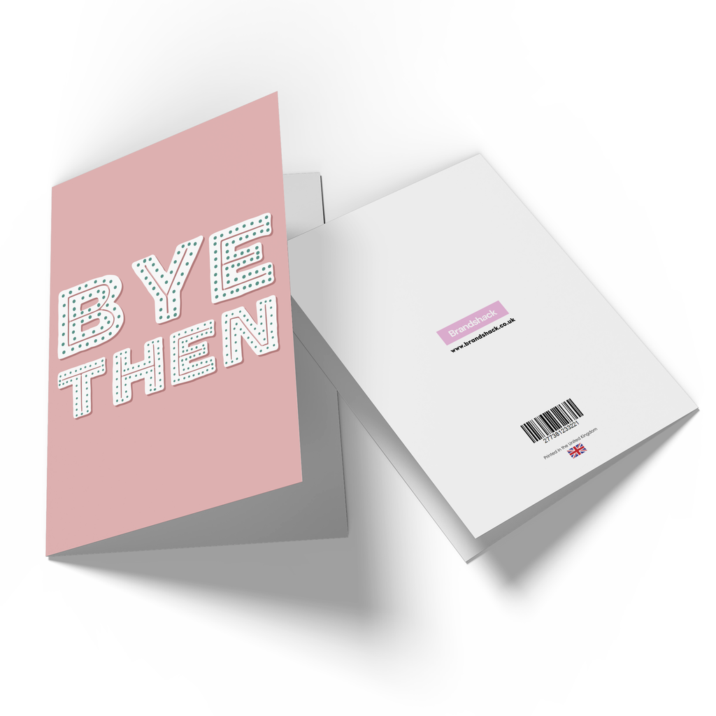 Bye Then Greetings Card