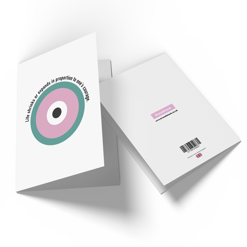 Life Shrinks Or Expands In Proportion To One's Courage Greetings Card