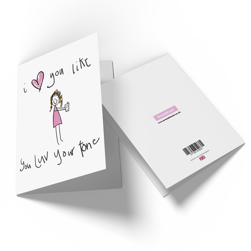 I Love You Like You Love Your Phone Greetings Card