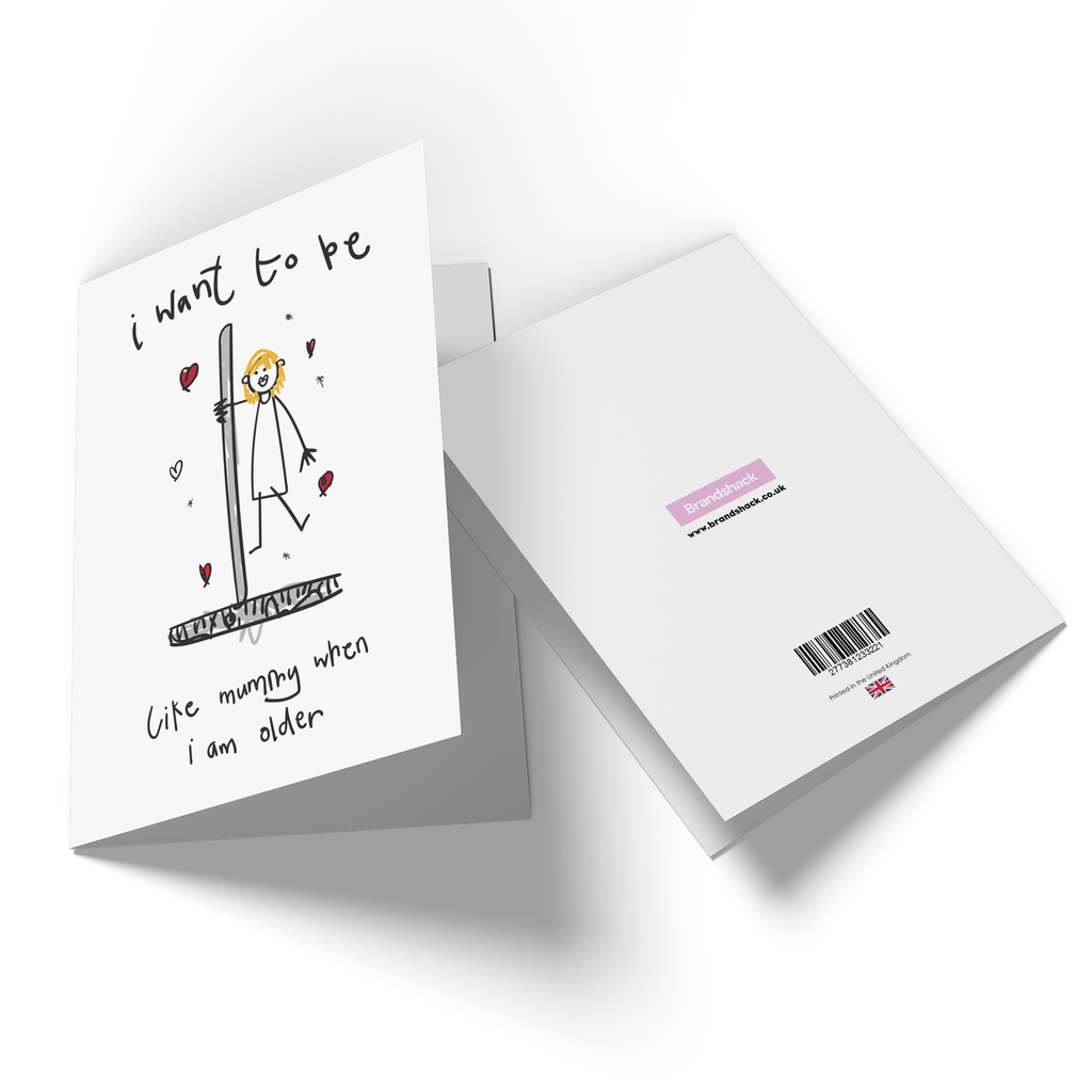 I Want To Be Like Mummy When I Am Older Greetings Card