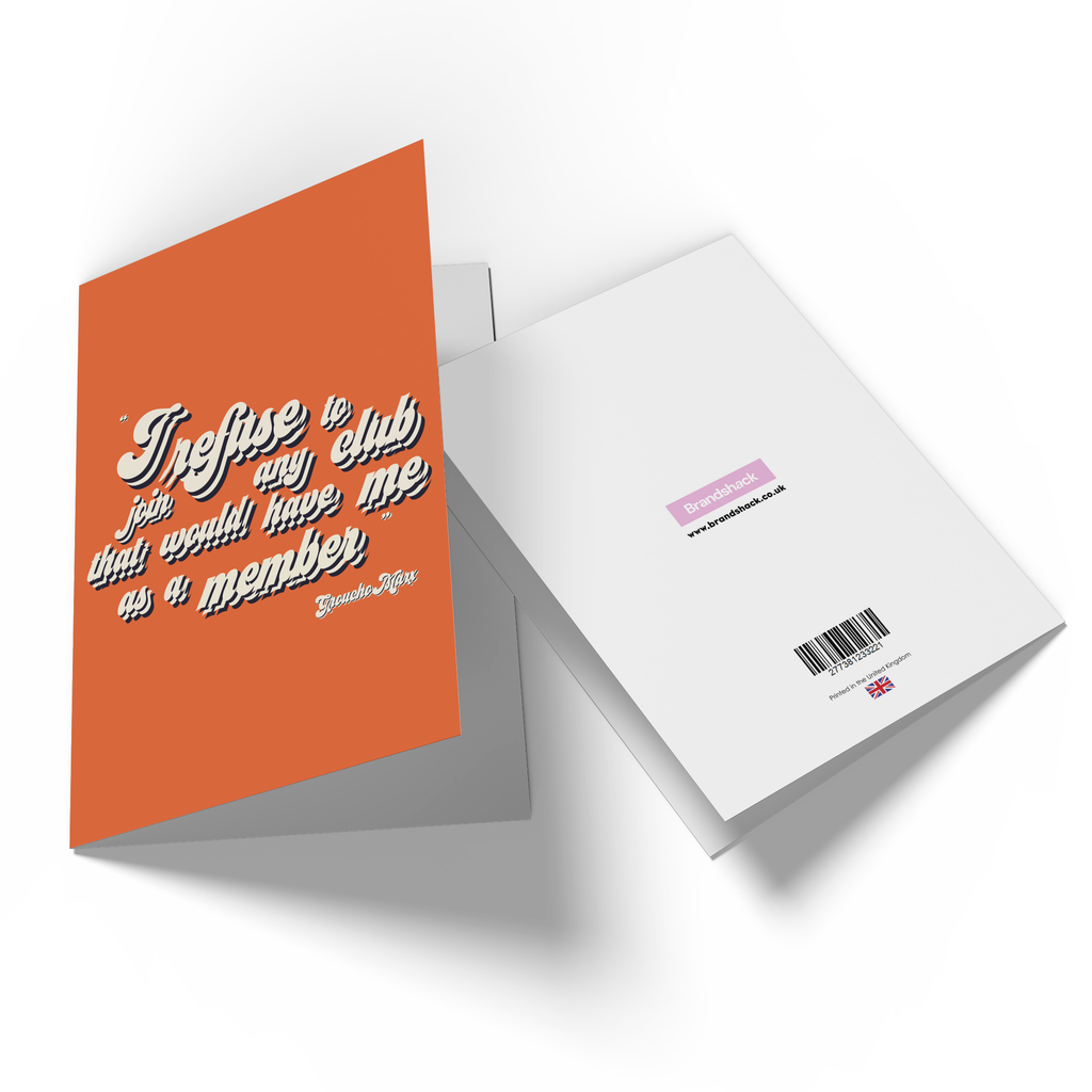 I Refuse To Join Any Club That Would Have Me As A Member Greetings Card