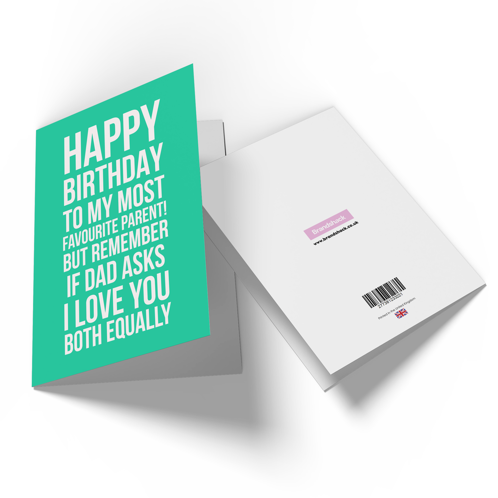 Happy Birthday To My Favourite Parent But If Dad Asks Greetings Card