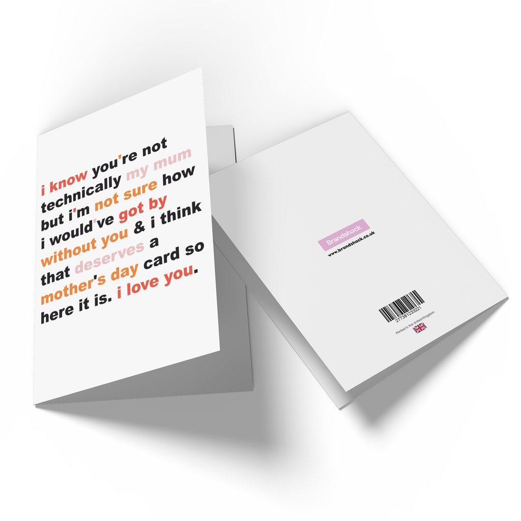 I Know You're Not Technically My Mum Greetings Card