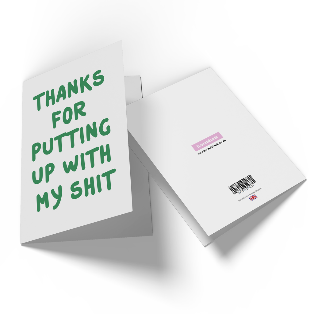 Thanks For Putting Up With My Shit Greetings Card