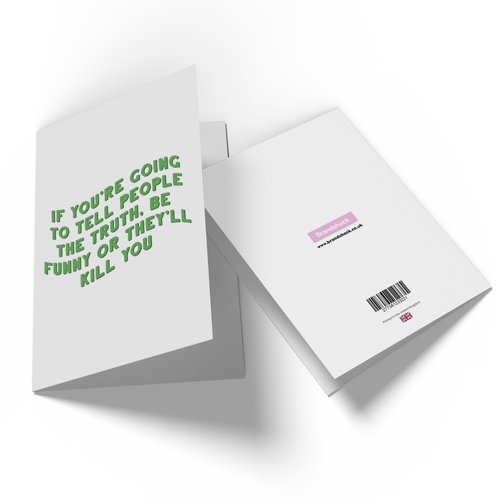 If You're Going To Tell People The Truth Greetings Card