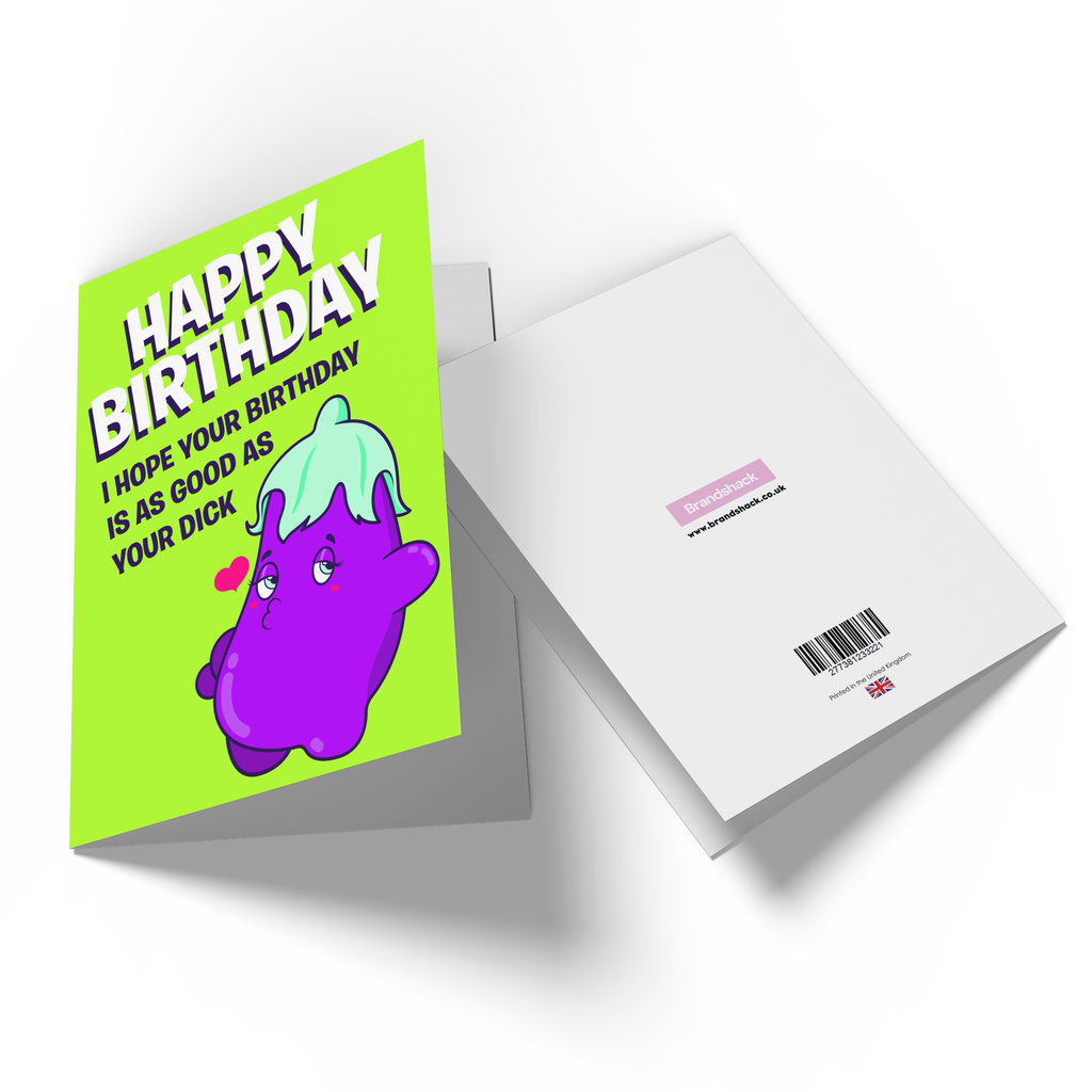 Happy Birthday I Hope Your Birthday Is As Good As Your Dick Greetings Card