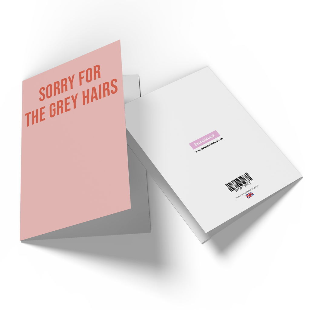 Sorry For The Grey Hairs Greetings Card