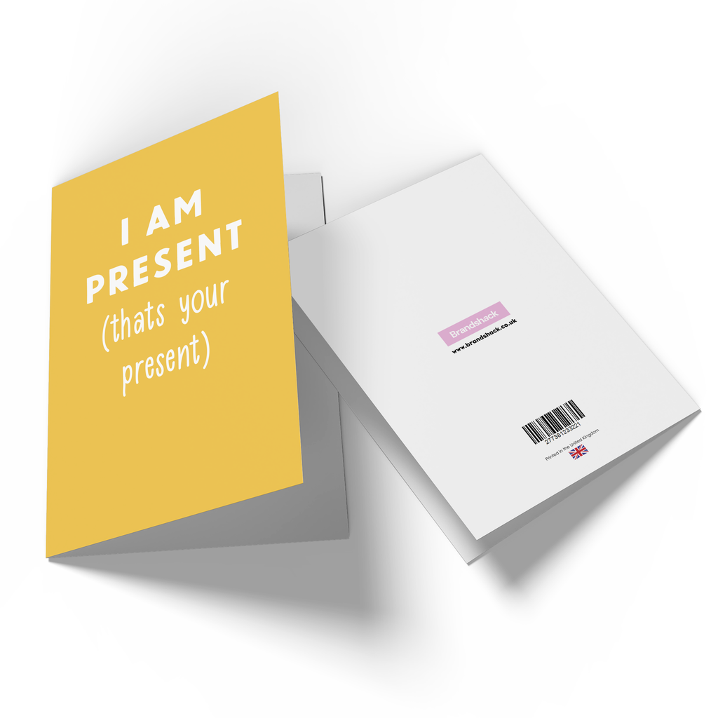 I Am Present, Thats Your Present Greetings Card