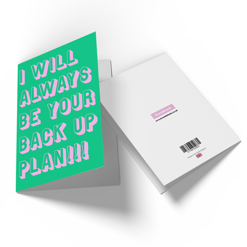 I Will Always Be Your Back Up Plan Greetings Card