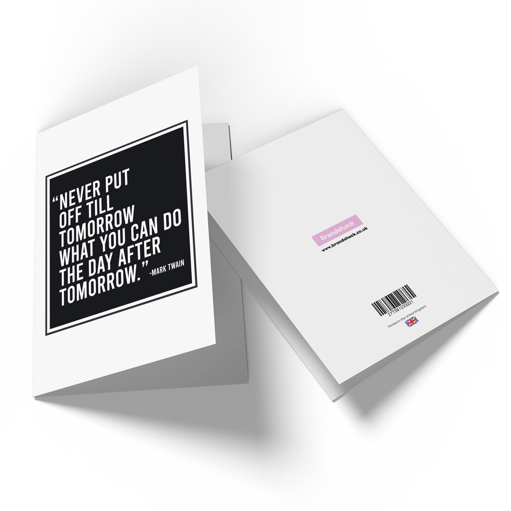 Never Put Off Till Tomorrow What You Can Do The Day After Tomorrow Greetings Card