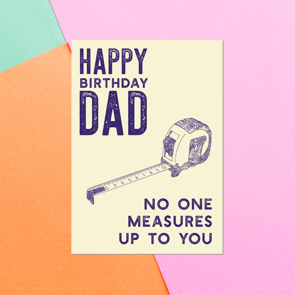 No Measures Up To You Dad Greetings Card