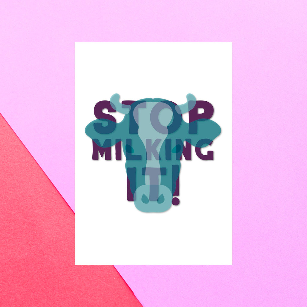 Stop Milking It Greetings Card