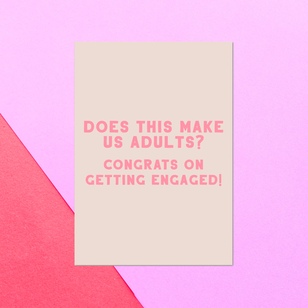 Does This Make Us Adults? Congrats On Getting Engaged! Greetings Card