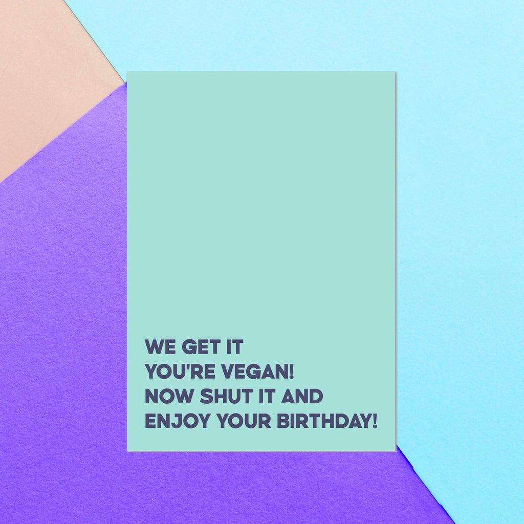 We Get It You're Vegan! Greetings Card