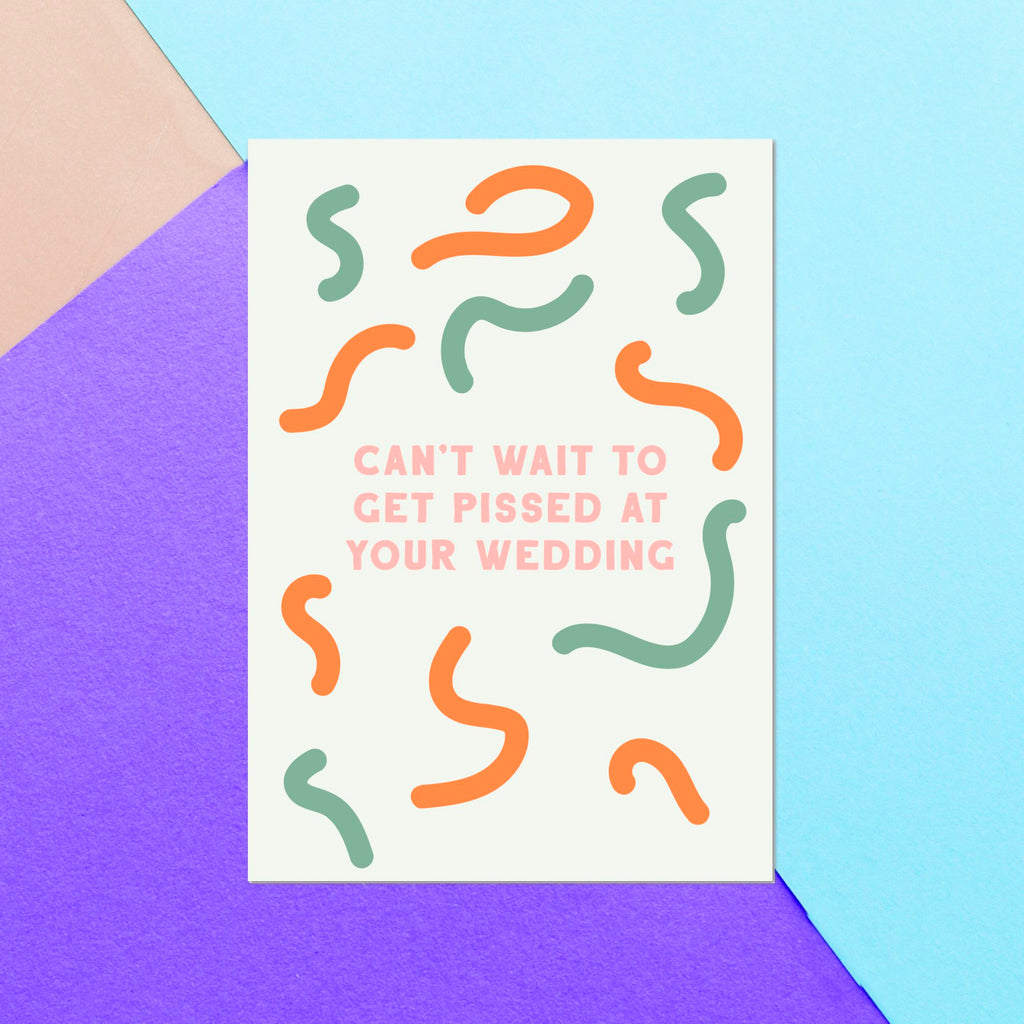 Can't Wait To Get Pissed At Your Wedding Greetings Card