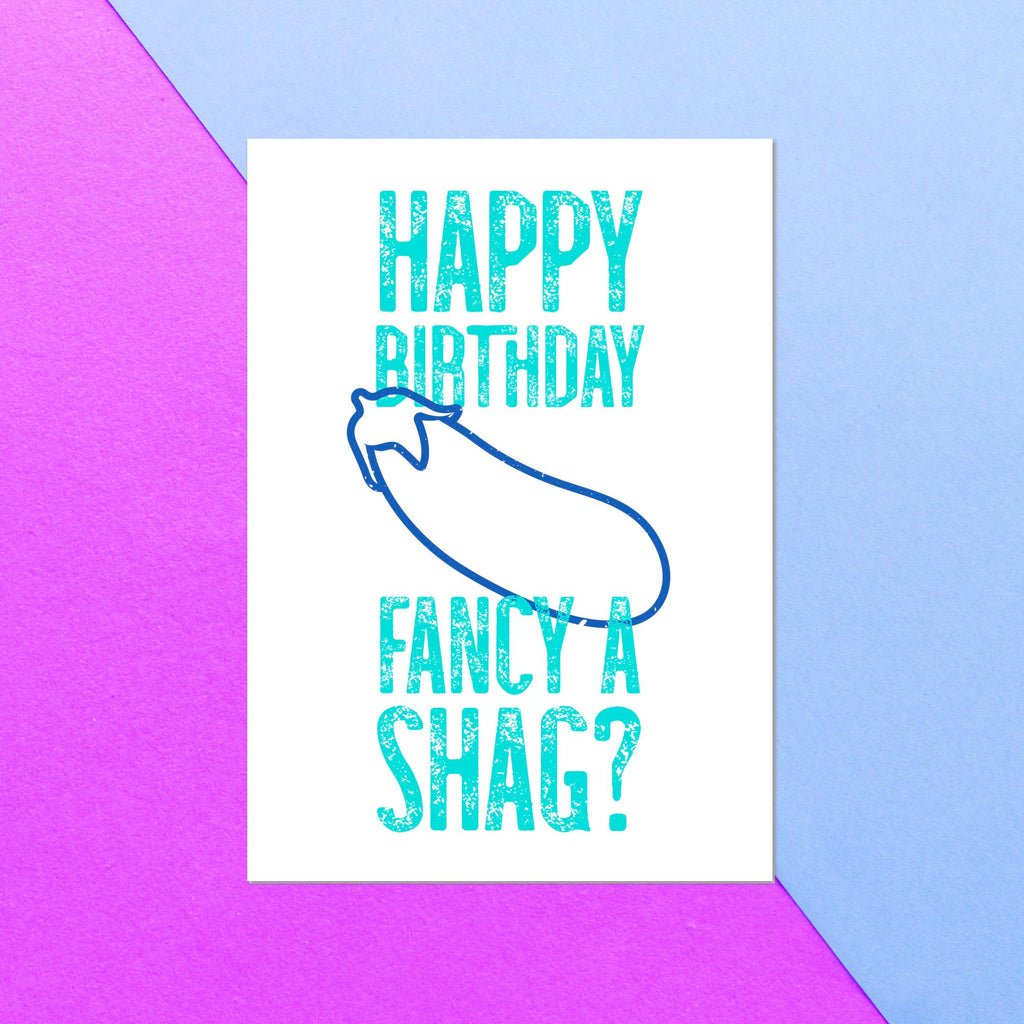 Happy Birthday Fancy A Shag? Greetings Card