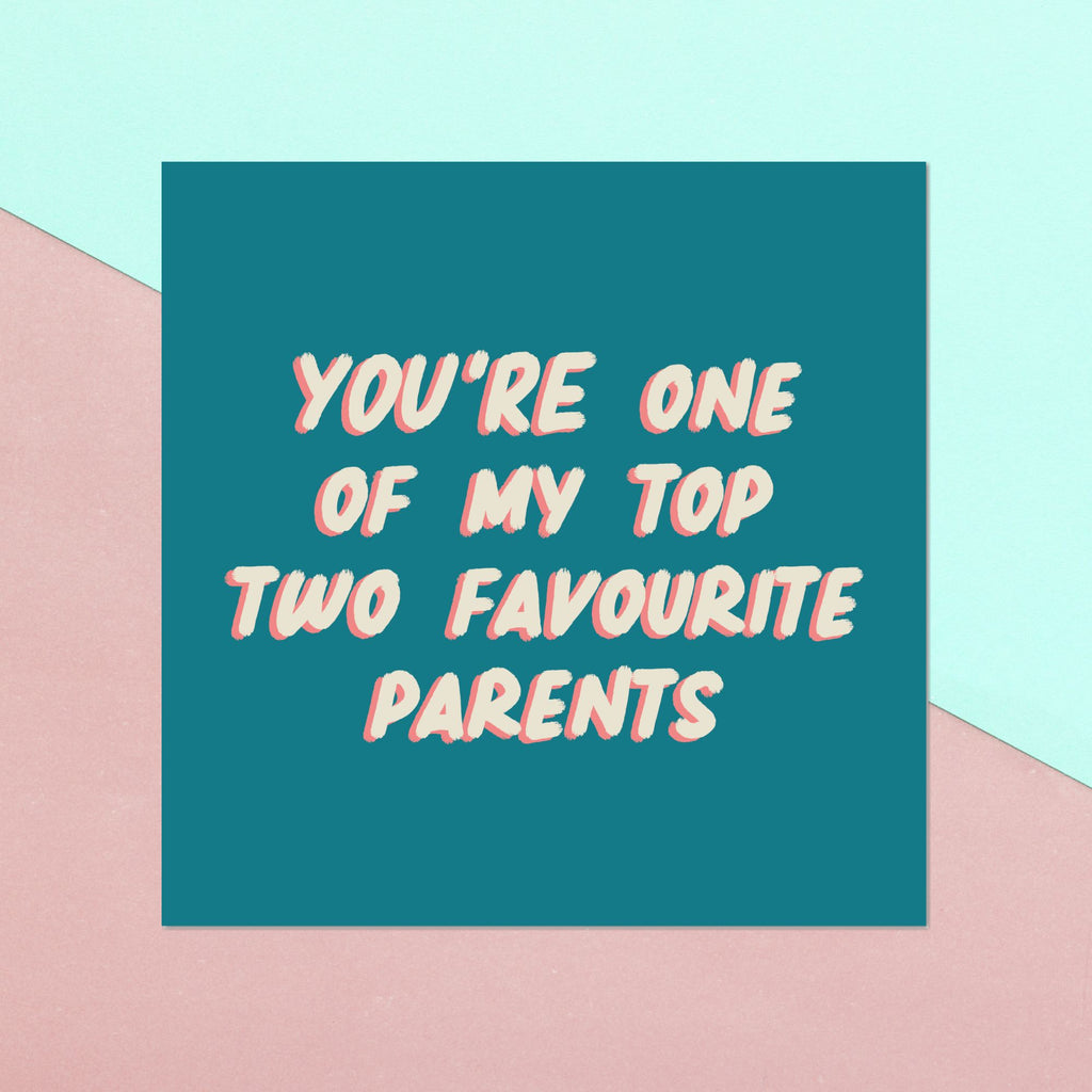 You're One Of My Top Two Favourite Parents Square Greetings Card