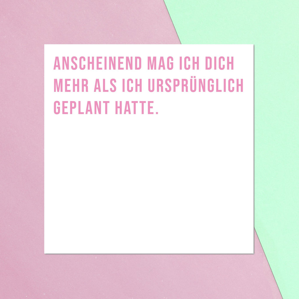 Anscheinend Mag Ich Dich Mehr Als Ich Urspr?_nglich Geplant Hatte Square Greetings Card