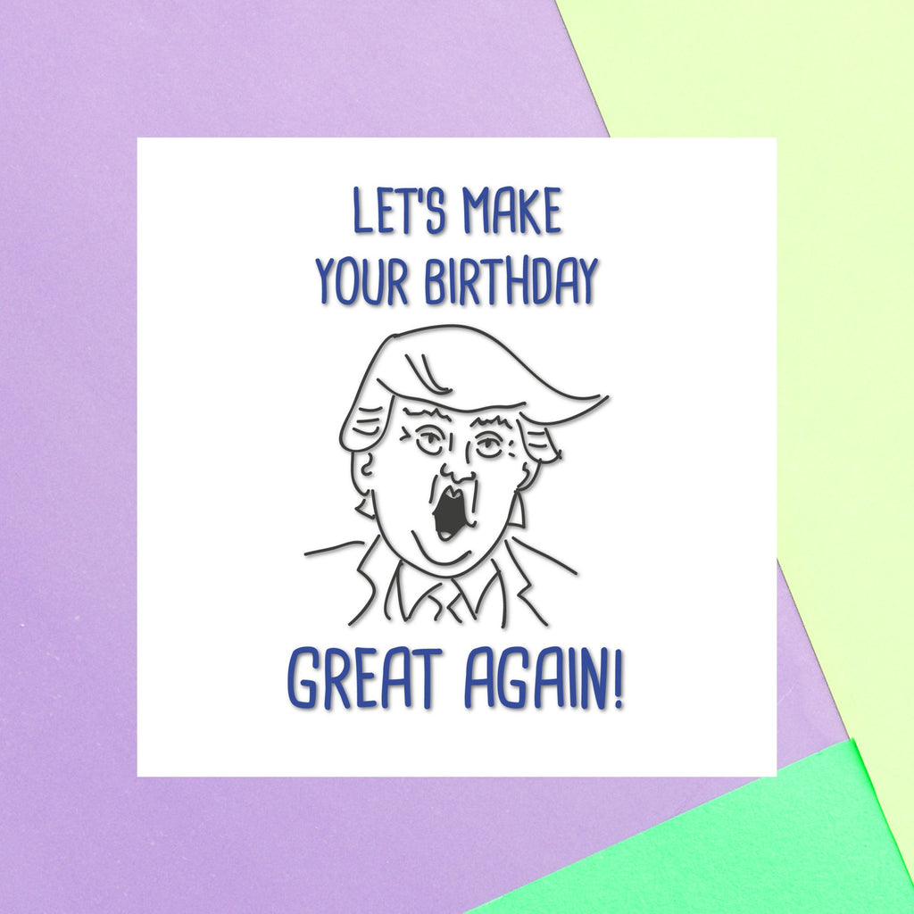 Let's Make Your Birthday Great Again Square Greetings Card