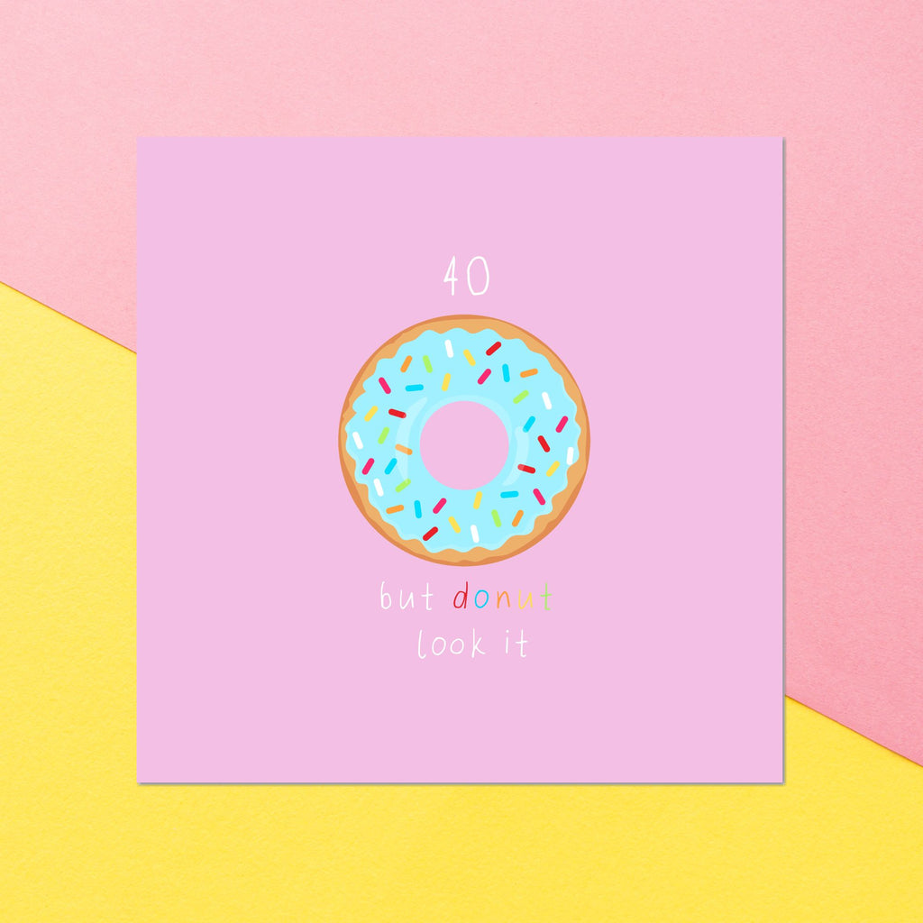 Birthday Specific Collections 40 But Donut Look It Birthday Square Greetings Card