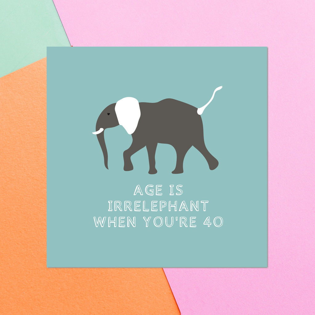 Birthday Specific Collections Age Is Irrelephant When You're 40 Birthday Square Greetings Card