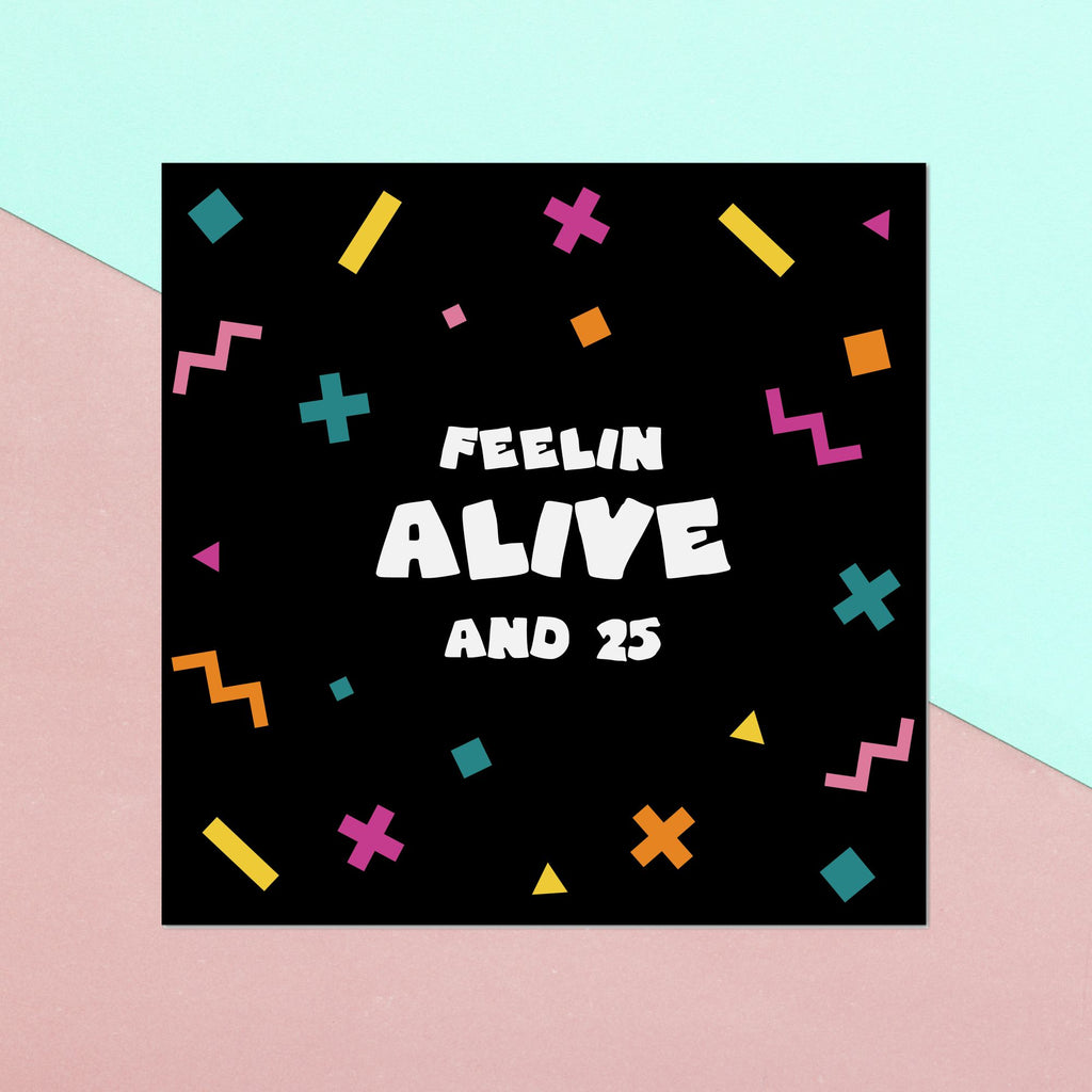 Birthday Specific Collections Feelin Alive At 25 Square Greetings Card