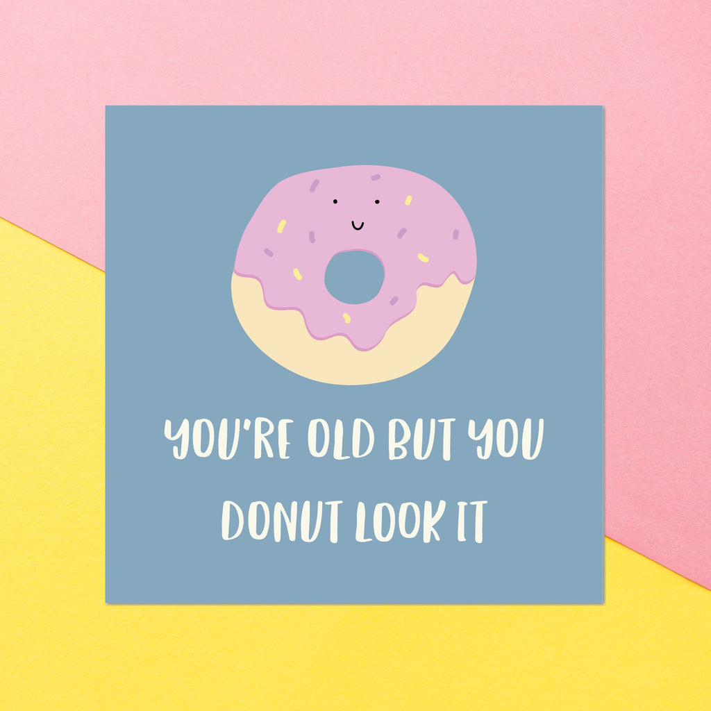 You're Old But You Donut Look It Square Greetings Card
