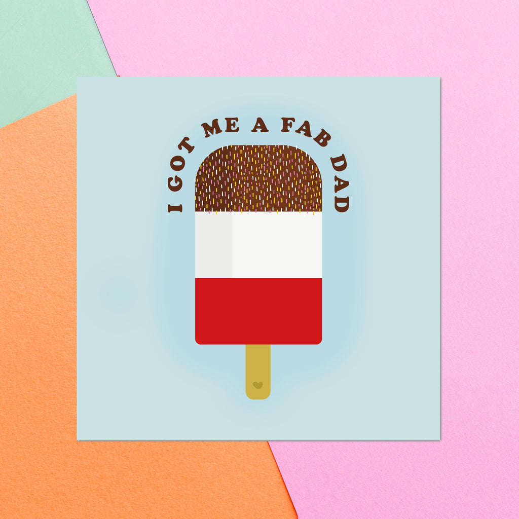 I Got Me A Fab Dad Square Greetings Card