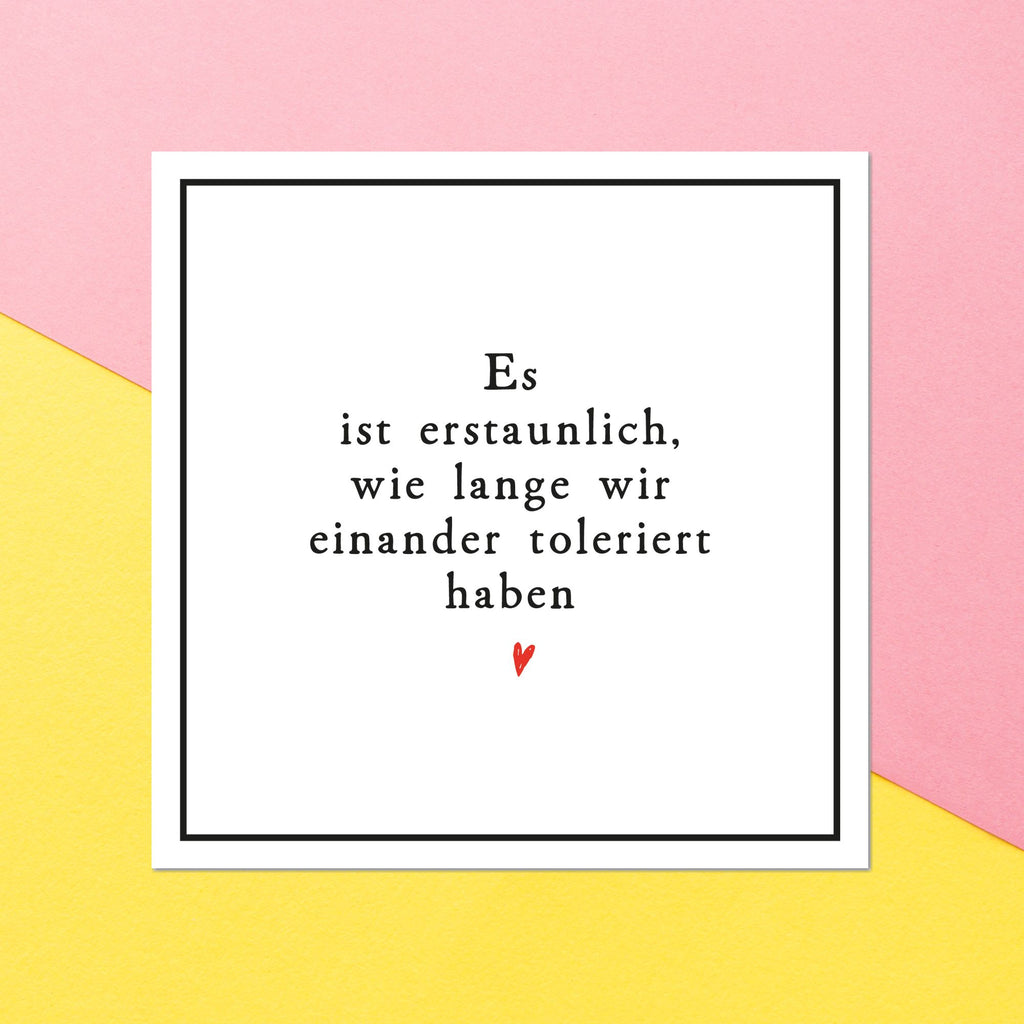 Es Ist Erstaunlich, Wie Lange Wir Einander Toleriert Haben Square Greetings Card