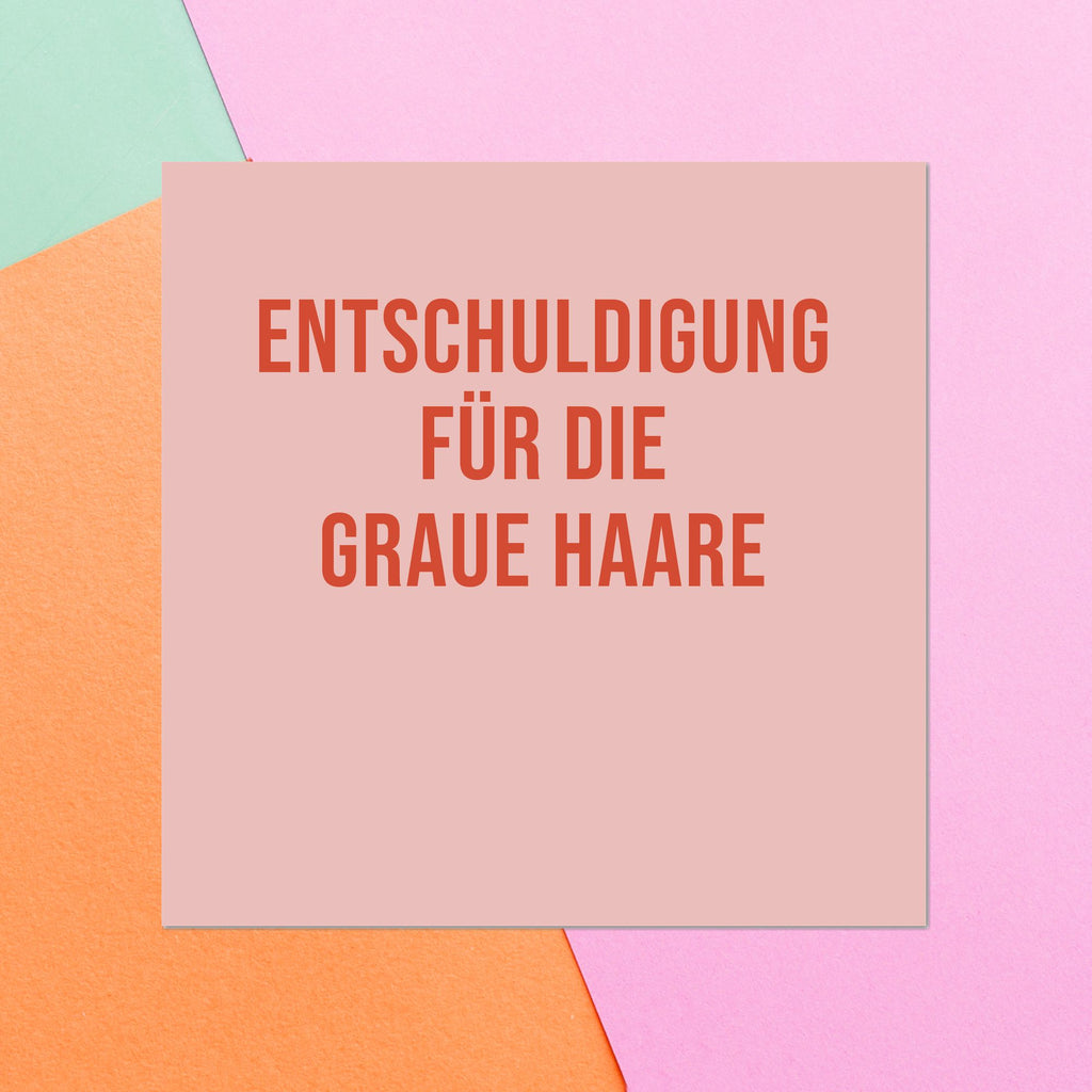 Entschuldigung F?_r Die Graue Haare Square Greetings Card