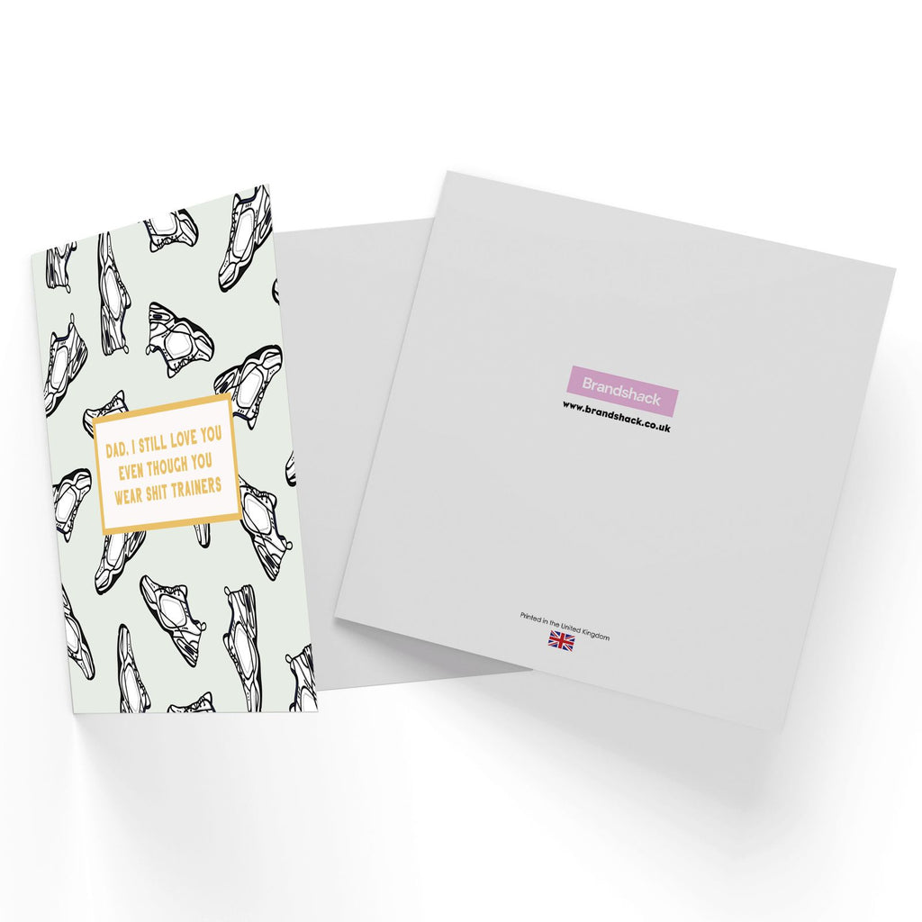 Dad, I Still Love You Even Though You Wear Shit Trainers Square Greetings Card
